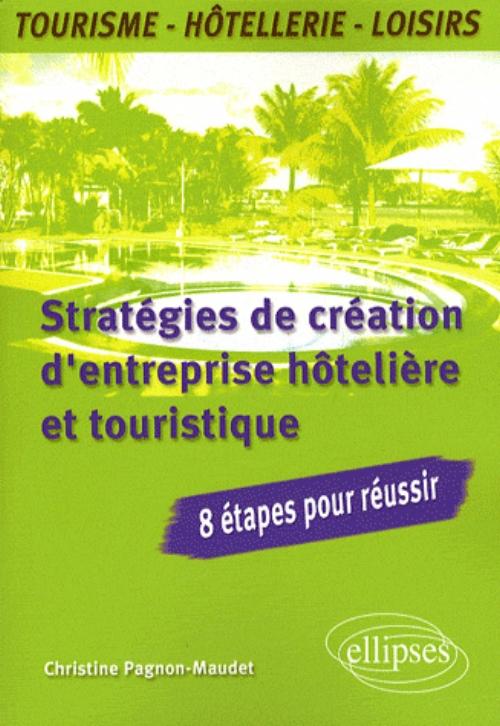Strat�gies de cr�ation d'entreprise h�teli�re et touristique