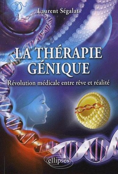 La th�rapie g�nique : r�volution m�dicale entre r�ve et r�alit�