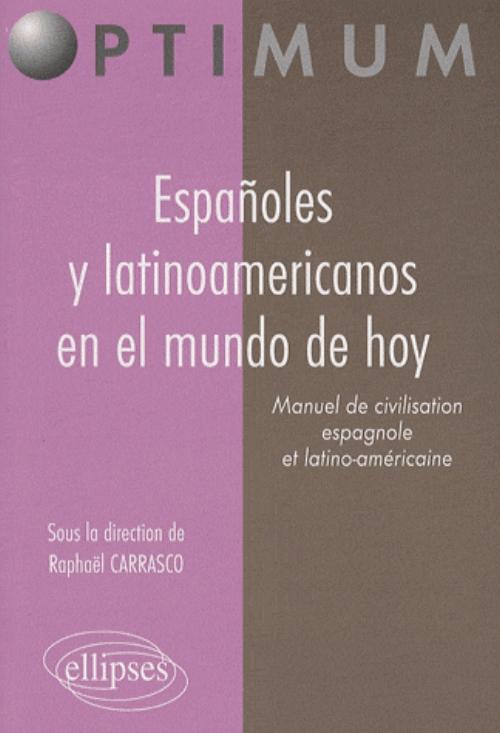 Espa�oles y latinoamericanos en el mundo de hoy. Manuel de civilisation espagnole et latino-am�ricaine