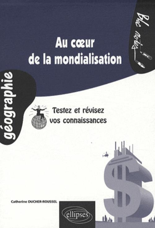 Au c�ur de la mondialisation. Testez et r�visez vos connaissances