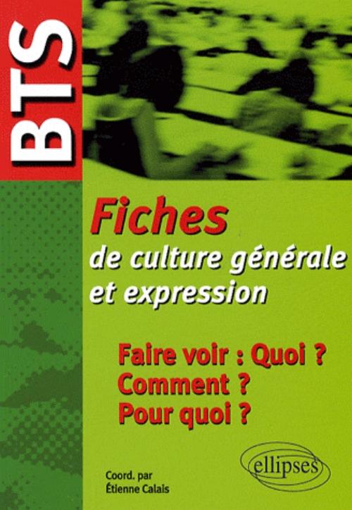 BTS - Fiches de culture g�n�rale et expression : Faire voir : quoi ? Comment ? Pour quoi ?
