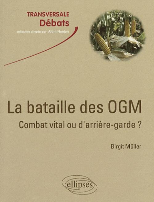 La bataille des OGM : combat vital ou d'arri�re-garde ?