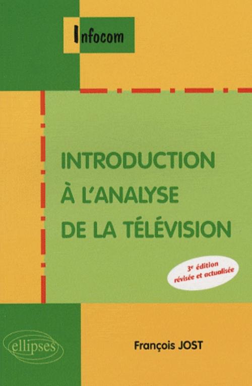 Introduction � l'analyse de la t�l�vision - 3e �dition r�vis�e et actualis�e