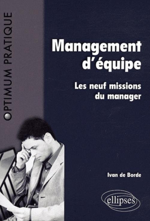 Management d'�quipe. Les neuf missions du manager
