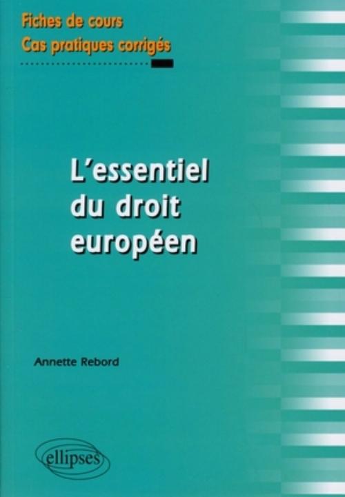 L'essentiel du droit europ�en. Fiches de cours et cas pratiques corrig�s