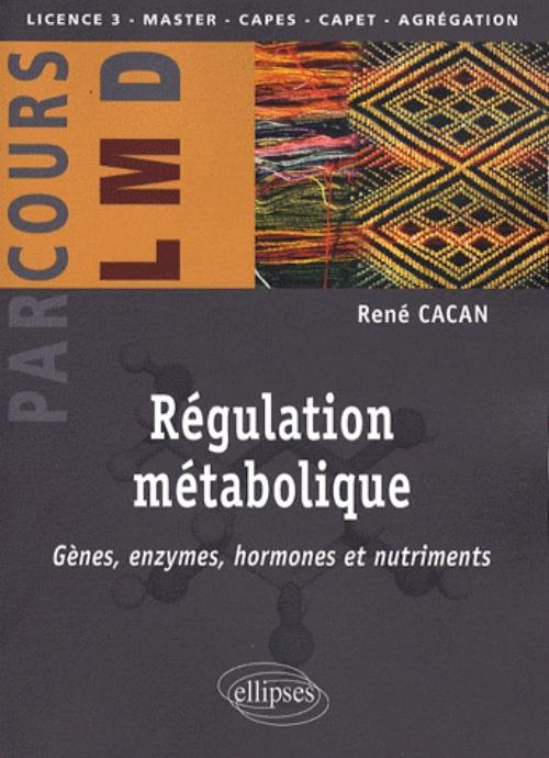 R�gulation m�tabolique - G�nes, enzymes, hormones et nutriments