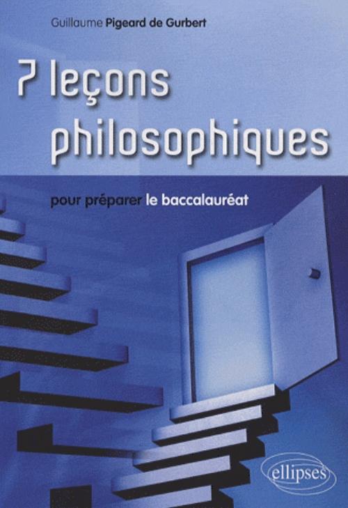 7 le�ons philosophiques pour pr�parer le baccalaur�at