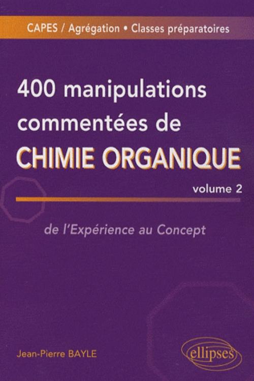 400 manipulations comment�es de chimie organique - volume 2