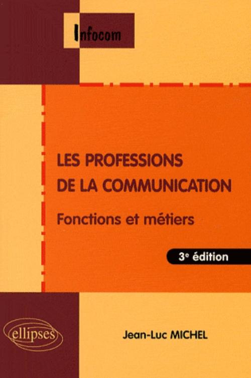Les professions de la communication -�3e �dition