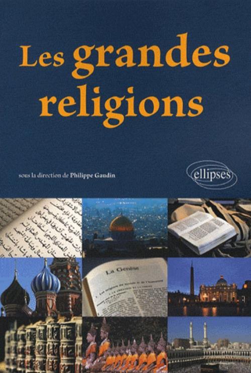 Les grandes religions. Nouvelle �dition