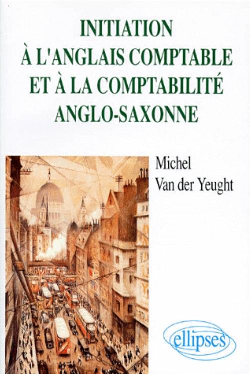 Initiation � l'anglais comptable et � la comptabilit� anglo-saxonne