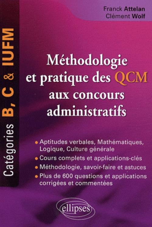M�thodologie et pratique des QCM aux concours administratifs. Cat�gories B, C et IUFM