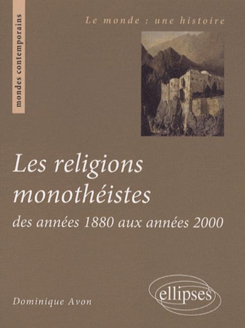 Les religions monoth�istes des ann�es 1880 aux ann�es 2000