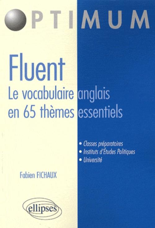 FLUENT ? Le vocabulaire anglais en 65 th�mes essentiels