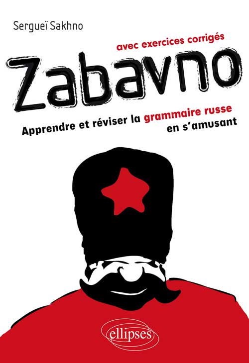 Zabavno. Apprendre et r�viser la grammaire russe en s'amusant - avec exercices corrig�s
