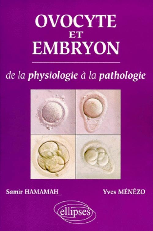 Ovocyte et embryon - De la physiologie � la pathologie