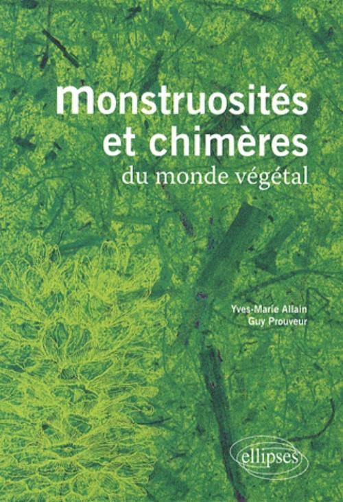 Monstruosit�s et chim�res du monde v�g�tal