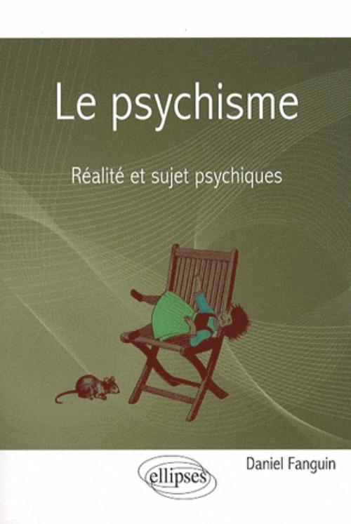 Le psychisme - R�alit� et sujet psychiques