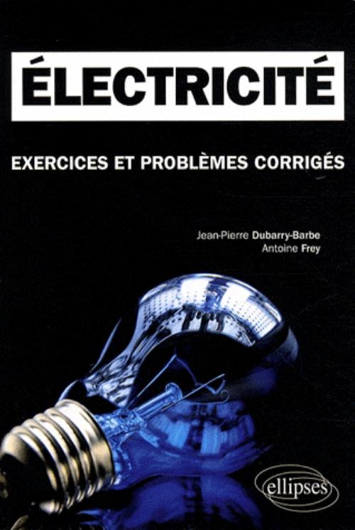 Electricit�. Exercices et probl�mes corrig�s MPSI-PCSI-PTSI - Licence