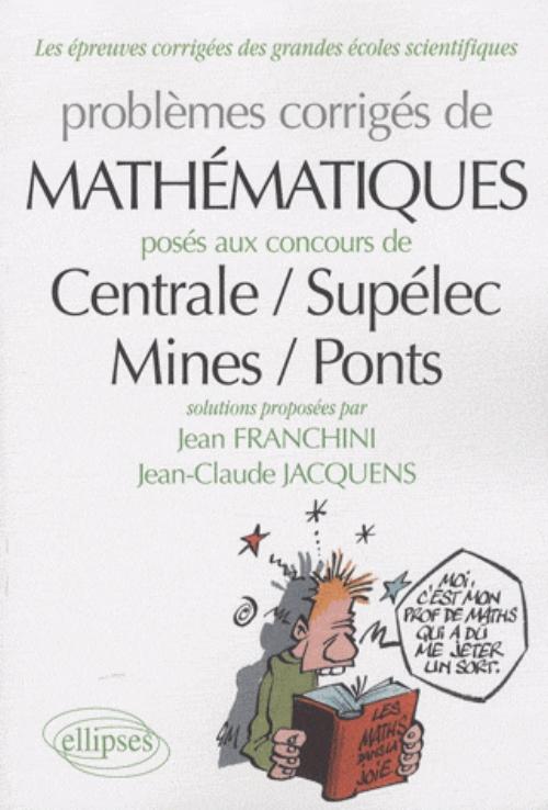 Math�matiques  Centrale/Sup�lec - Mines/Ponts  2007-2009 - toutes fili�res