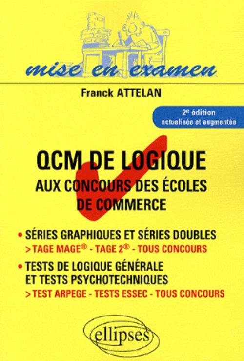 QCM de logique aux concours des �coles de commerce - IAE - Master - 2e �dition mise � jour. Tage Mage� - Tage 2� - Tous concours. Test ARPEGE - tests essec - tous concours