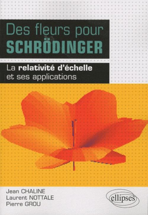 Des fleurs pour Schr�dinger - la relativit� d'�chelle et ses applications