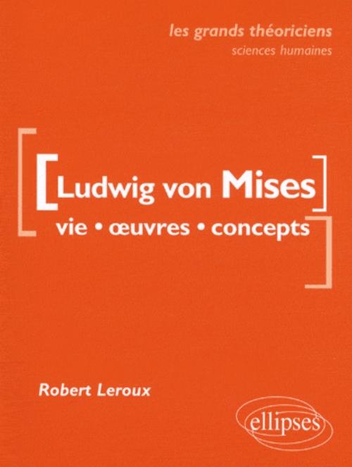 von Mises Ludwig  - Vie, �uvres, concepts