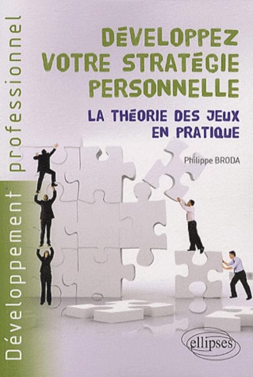 D�veloppez votre strat�gie personnelle. La th�orie des jeux en pratique
