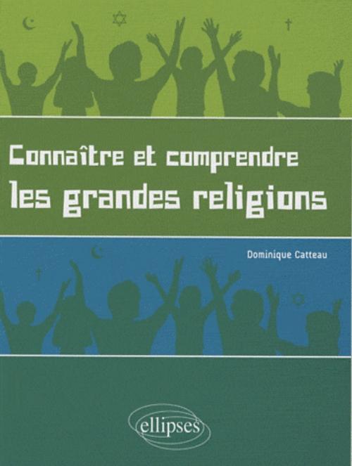 Conna�tre et comprendre les grandes religions. Petite introduction la�que et illustr�e au juda�sme, au catholicisme et � l'islam