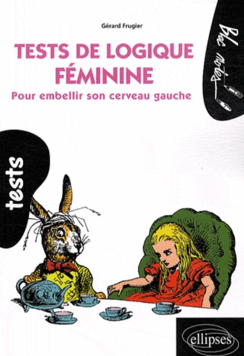 Tests de logique f�minine. Pour embellir son cerveau gauche