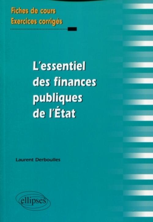 L'essentiel des finances publiques de l'Etat. Fiches de cours et exercices corrig�s