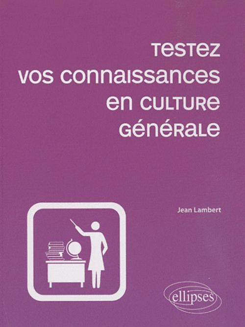 Testez vos connaissances en culture g�n�rale - 2e �dition