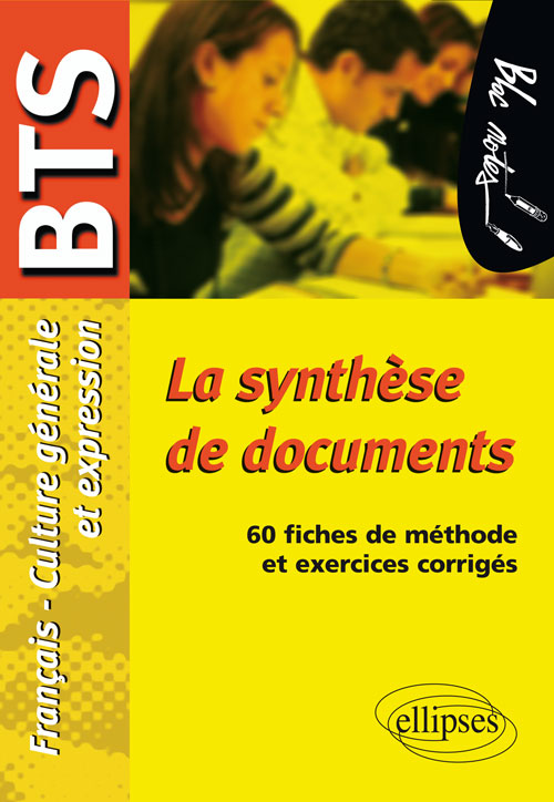 La synth�se de documents. Epreuve de Culture g�n�rale et expression BTS. 60 fiches de m�thode et exercices corrig�s