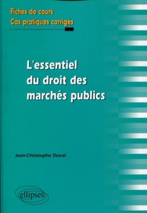 L'essentiel du droit des march�s publics. Fiches de cours et cas pratiques corrig�s