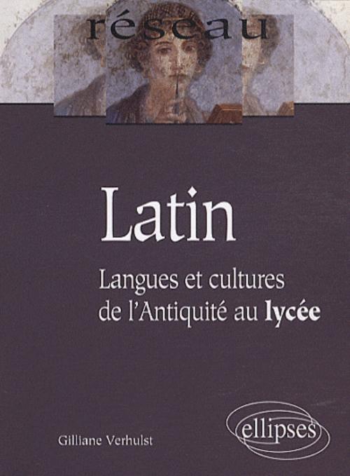 Latin. Langues et cultures de l�Antiquit� au lyc�e