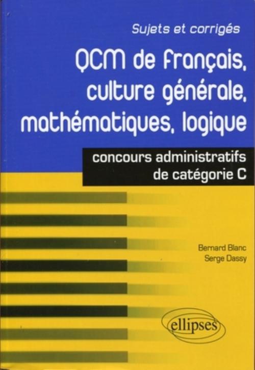 QCM de fran�ais, culture g�n�rale, math�matiques, logique : concours de cat�gorie C