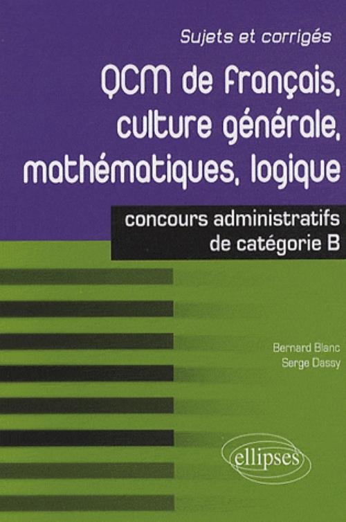 QCM de fran�ais, culture g�n�rale, math�matiques, logique : concours de cat�gorie B