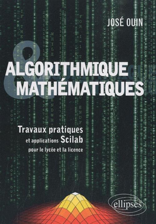 Algorithmique et Math�matiques - Travaux pratiques et applications Scilab
