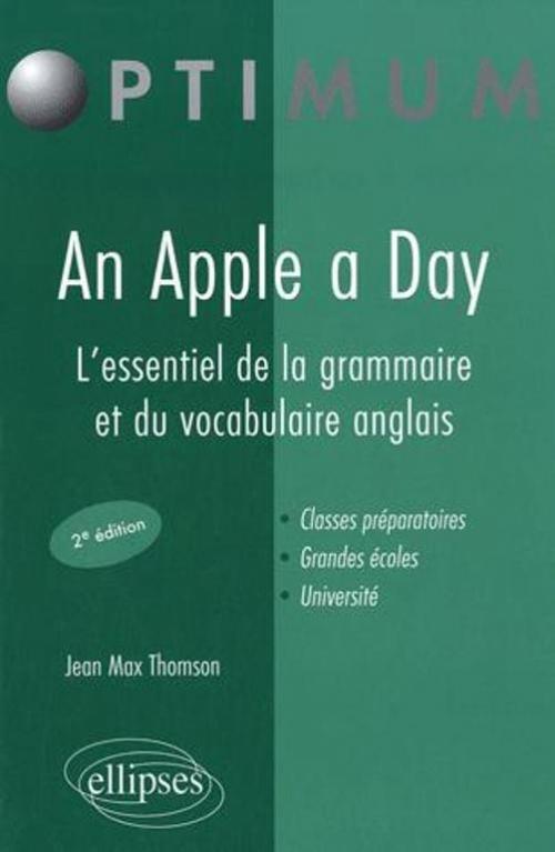 An Apple a Day. L'essentiel de la grammaire et du vocabulaire anglais - 2e �dition