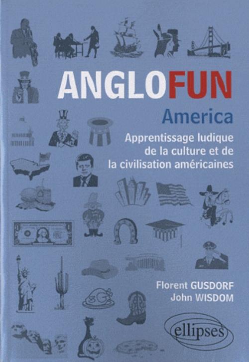 Anglofun America. Apprentissage ludique de la culture et de la civilisation am�ricaines