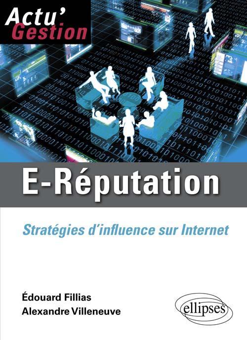 E-r�putation. Strat�gies d'influence sur Internet