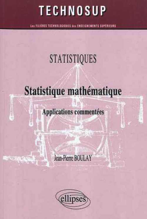 Statistique math�matique. Applications comment�es. Statistiques - Niveau B