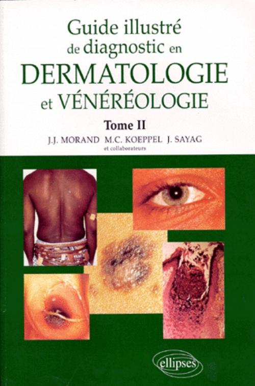 Guide illustr� de diagnostic en dermatologie et v�n�r�ologie - Tome 2