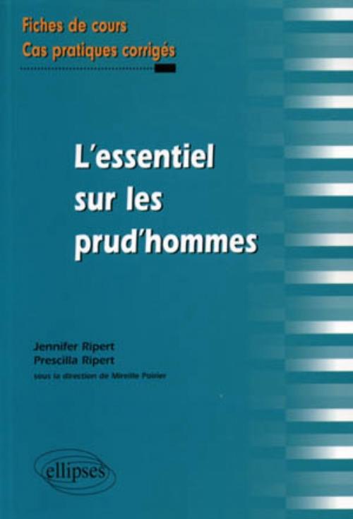L'essentiel sur les prud'hommes. Fiches de cours et cas pratiques corrig�s