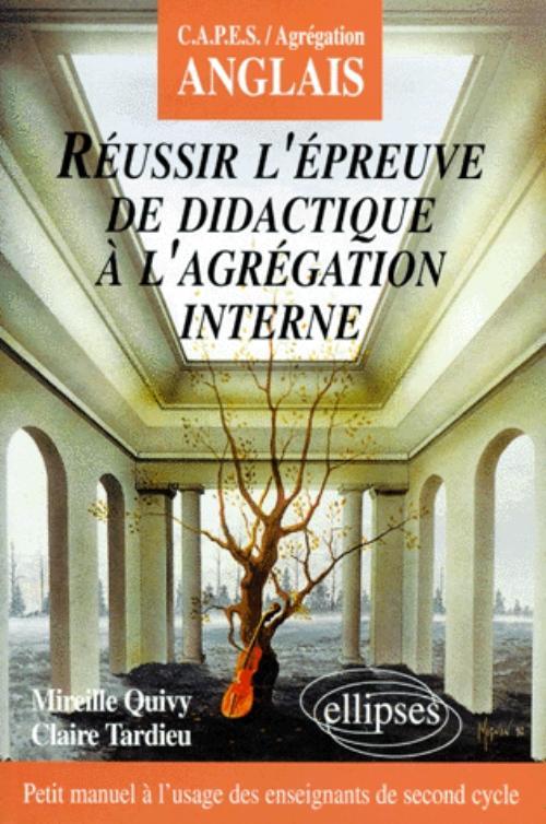 R�ussir l'�preuve de didactique � l'Agr�gation interne d'anglais