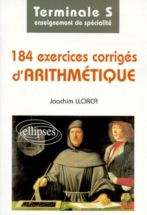 184 exercices corrig�s d'arithm�tique - Terminale S - Enseignement de sp�cialit�