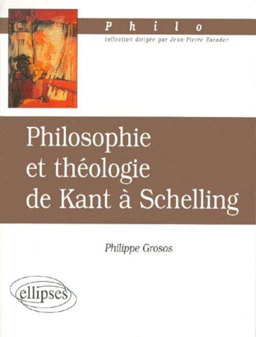 Philosophie et th�ologie de Kant � Schelling