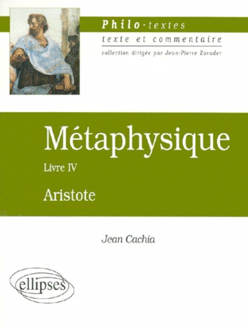 Aristote, M�taphysique, Livre IV (Les fondements de la science)