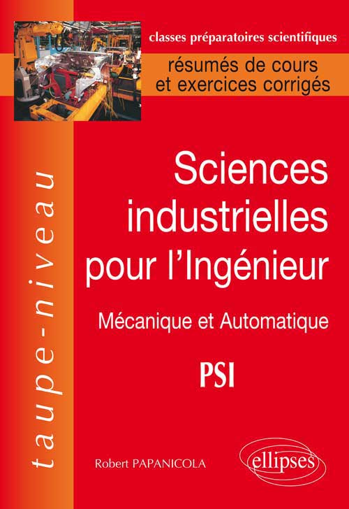 Sciences Industrielles pour l'Ing�nieur en PSI - M�canique et Automatique