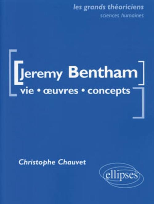 Bentham Jeremy - Vie, �uvres, concepts